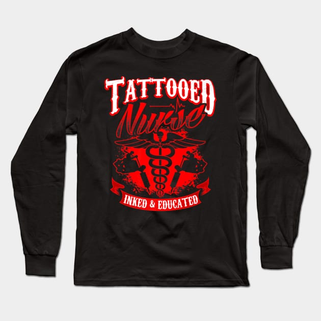 Tattooed Nurse Inked  Educated Long Sleeve T-Shirt by Spaceship Pilot